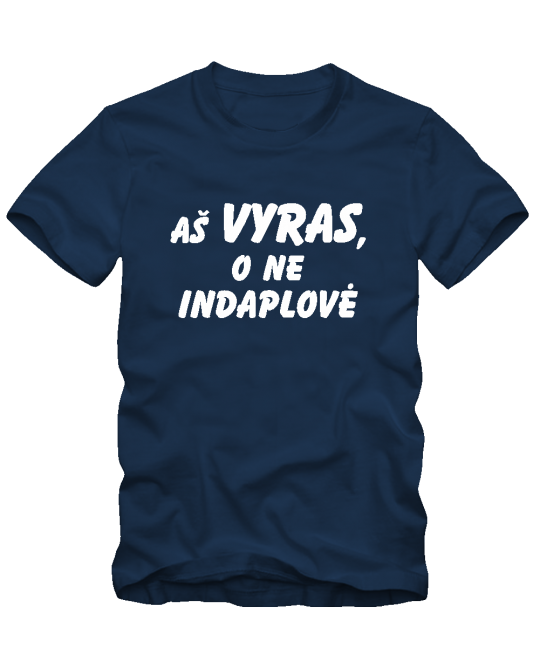 Aš vyras, o ne indaplovė